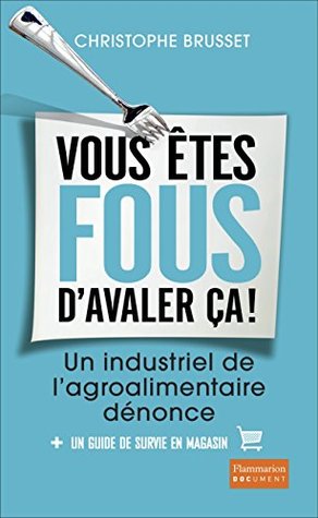 Vous êtes fous d'avaler ça ! (Kindle Edition)