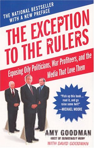 The Exception to the Rulers: Exposing Oily Politicians, War Profiteers, and the Media That Love Them (Paperback)