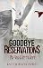 Goodbye Reservations by Jacquelyn Ayres Goodbye Reservations by Jacquelyn Ayres