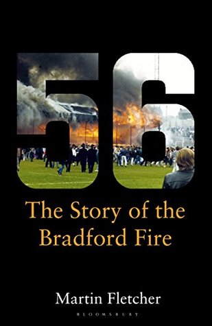 Fifty-Six: The Story of the Bradford Fire (Kindle Edition)