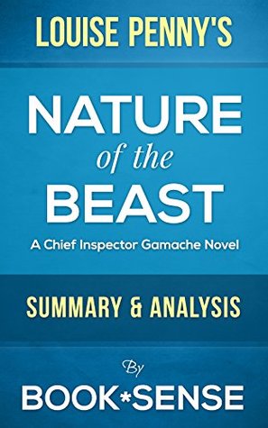 The Nature of the Beast: (A Chief Inspector Gamache Novel) by Louise Penny | Summary & Analysis