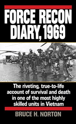 Force Recon Diary, 1969: The Riveting, True-to-Life Account of Survival and Death in One of the Most Highly Skilled Units in Vietnam (Kindle Edition)