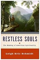 Restless Souls: The Making of American Spirituality