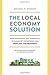 The Local Economy Solution: How Innovative, Self-Financing Pollinator Enterprises Can Grow Jobs and Prosperity