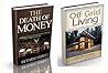 The Death of Money: The Death of Money and Off Grid Living. The Practical Guide how to survive in economic collapse and what to do right now (off grid ... off grid survival) (SHTF Survival Book 3)