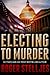 Electing To Murder (McRyan ...