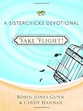 Take Flight!: A Sisterchicks Devotional