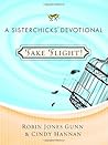 Take Flight!: A Sisterchicks Devotional Take Flight!: A Sisterchicks Devotional
