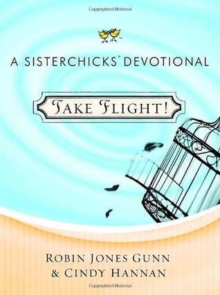 Take Flight!: A Sisterchicks Devotional (Hardcover)