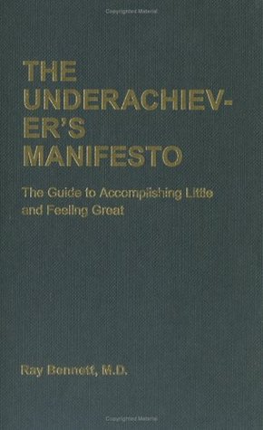 The Underachiever's Manifesto: The Guide to Accomplishing Little and Feeling Great (Hardcover)