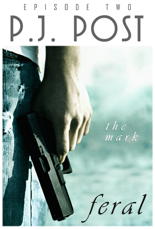 The Mark: Feral, Episode Two (Feral #2)