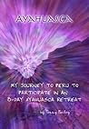 Book cover for Ayahuasca: My Journey to Peru to Participate in an 8-Day Ayahuasca Retreat