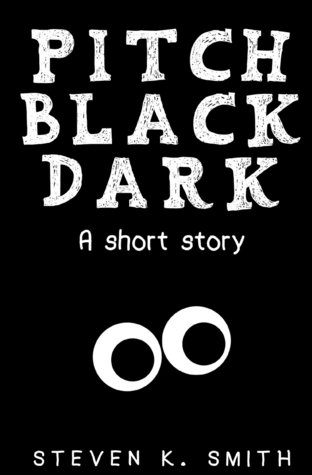 Pitch Black Dark: A Short Story