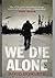 We Die Alone by Howarth David We Die Alone by Howarth David