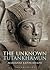 The Unknown Tutankhamun (Bloomsbury Egyptology)