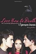 Love You to Death: The Unofficial Companion to The Vampire Diaries