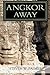 Angkor Away by Steven W. Palmer