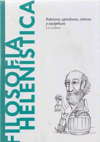 Filosofía Helenística: Estoicos, epicúreos, cínicos y escépticos (Hardcover)