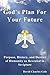 God's Plan For Your Future: Purpose, History, and Destiny of Humanity As Revealed in Scripture