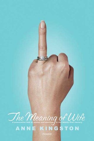 The Meaning of Wife: A Provocative Look at Women and Marriage in the Twenty-First Century (Paperback)