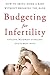 Budgeting for Infertility: How to Bring Home a Baby Without Breaking the Bank