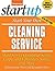 Start Your Own Cleaning Service: Maid Service, Janitorial Service, Carpet and Upholstery Service, and More (Startup)