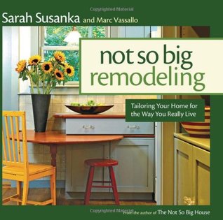 Not So Big Remodeling: A Better House for the Way You Really Live (Hardcover)
