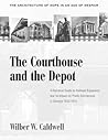 The Courthouse and Depot in Georgia, 1833-1910: The Architecture of Hope in an Age of Despair