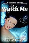 Watch Me by Angela Fristoe