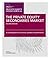 Private Equity Secondaries Market: A Complete Guide to its Structure, Operation and Performance