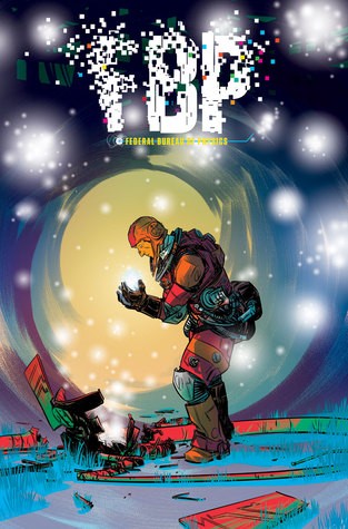 FBP: Federal Bureau of Physics, Vol. 4: The End Times (Paperback)