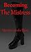 Becoming The Mistress