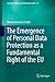 The Emergence of Personal Data Protection as a Fundamental Right of the EU (Law, Governance and Technology Series Book 16)