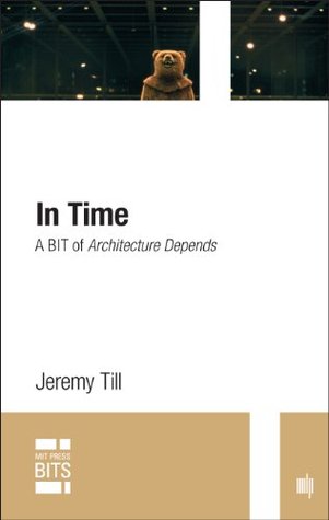 In Time: A BIT of Architecture Depends (MIT Press BITS)