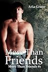 More Than Friends by Aria Grace More Than Friends by Aria Grace