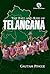 The Fall and Rise of Telangana