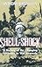 Shell-Shock: A History of the Changing Attitudes to War Neurosis