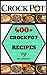 OVER 400 AMAZING CROCK POT RECIPES!!: One for every day of the year!