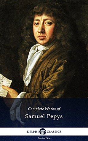 Complete Works of Samuel Pepys (Kindle Edition)