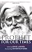 Prophet for Our Times: The ...