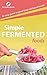 Simple Fermented Foods by Adam Trainor