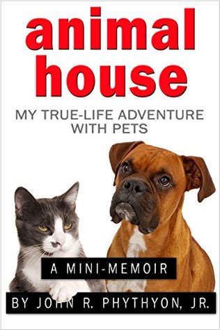 Animal House: My True-Life Adventure with Pets (True-Life Adventures)
