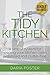 The Tidy Kitchen: A simple system for keeping your kitchen clean, organized and clutter-free (Declutter, Organize and Simplify)