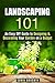 Landscaping 101: An Easy DIY Guide to Designing & Decorating Your Garden on a Budget (Gardening & Homesteading)