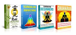 Chakras: The Ultimate Chakras Collection with the Best Secrets to Master Your Spirtual Energy (Chakras, Reiki, Kundalini, Chakras for Beginners)