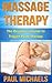 Massage Therapy: The Beginner's Guide to Trigger Point Therapy (Massage Guides for Everyday Health Book 3)
