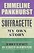 Suffragette by Emmeline Pankhurst
