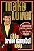 Make Love the Bruce Campbell Way by Bruce Campbell Make Love the Bruce Campbell Way by Bruce Campbell