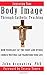 Improving Your Body Image Through Catholic Teaching: How Theology of the Body and Other Church Writings Can Transform Your Life