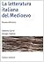 La letteratura italiana del Medioevo by Stefano Carrai